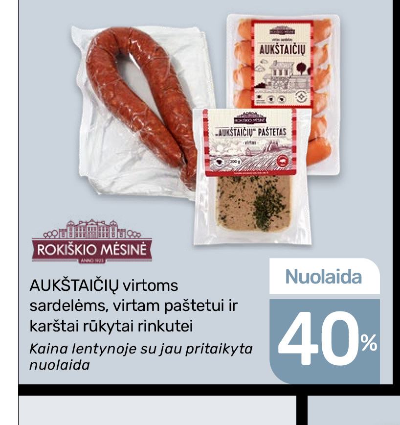 AUKŠTAIČIŲ virtoms sardelėms, virtam paštetui ir karštai rūkytai rinkutei ROKIŠKIO MĖSINĖ