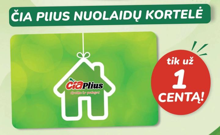 ČIA PLIUS NUOLAIDŲ KORTELĖ