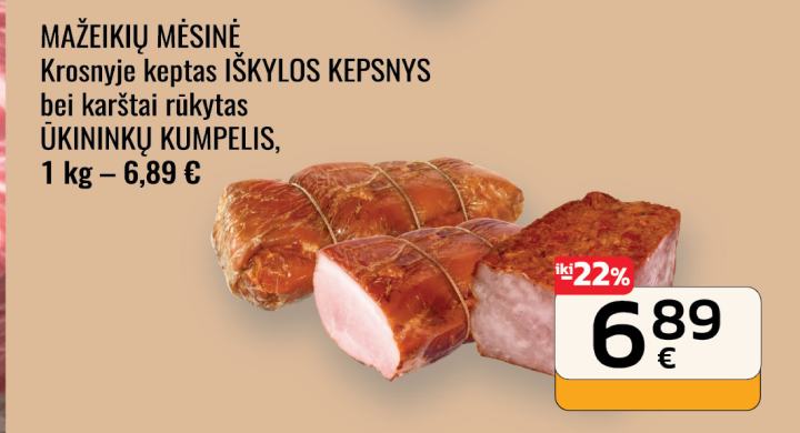 MAŽEIKIŲ MĖSINĖ Krosnyje keptas IŠKYLOS KEPSNYS bei karštai rūkytas ŪKININKŲ KUMPELIS, 1 kg