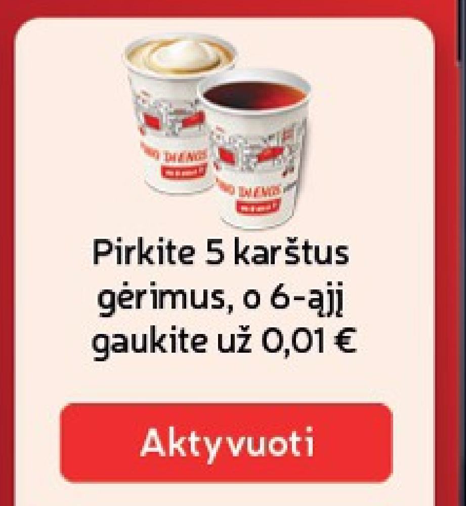 Pirkite 5 karštus gėrimus, o 6-ąjį gaukite už 0,01 €