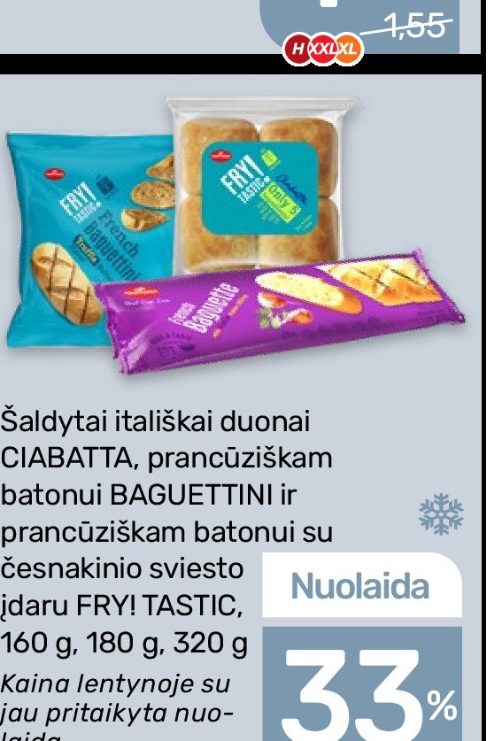 Šaldytai itališkai duonai CIABATTA, prancūziškam batonui BAGUETTINI ir prancūziškam batonui su česnakinio sviesto įdaru FRYI TASTIC, 160 g
