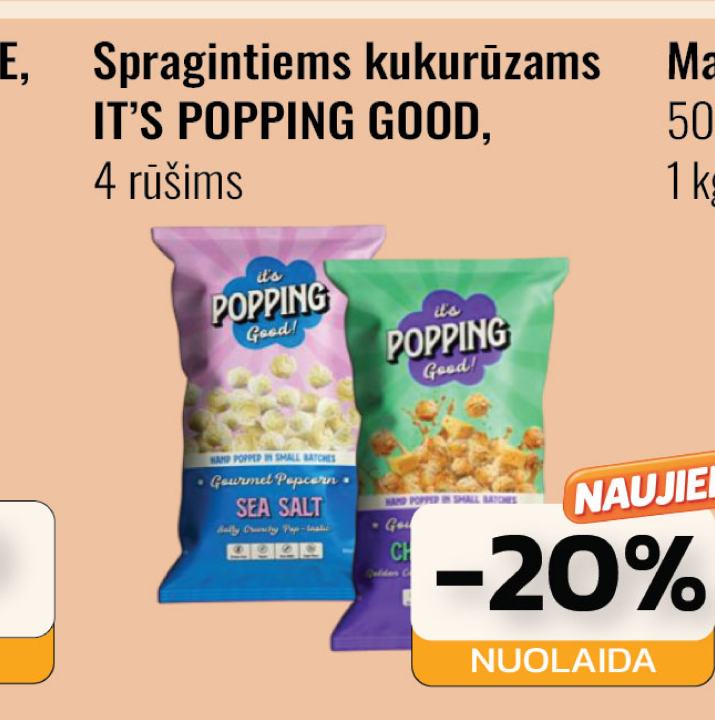 Spragintiems kukurūzams IT'S POPPING GOOD