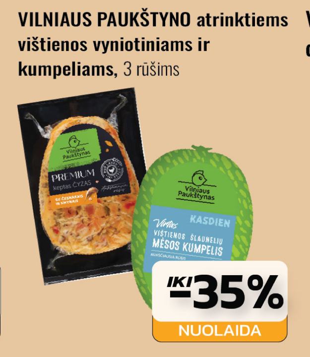 VILNIAUS PAUKŠTYNO atrinktiems vištienos vyniotiniams ir kumpeliams