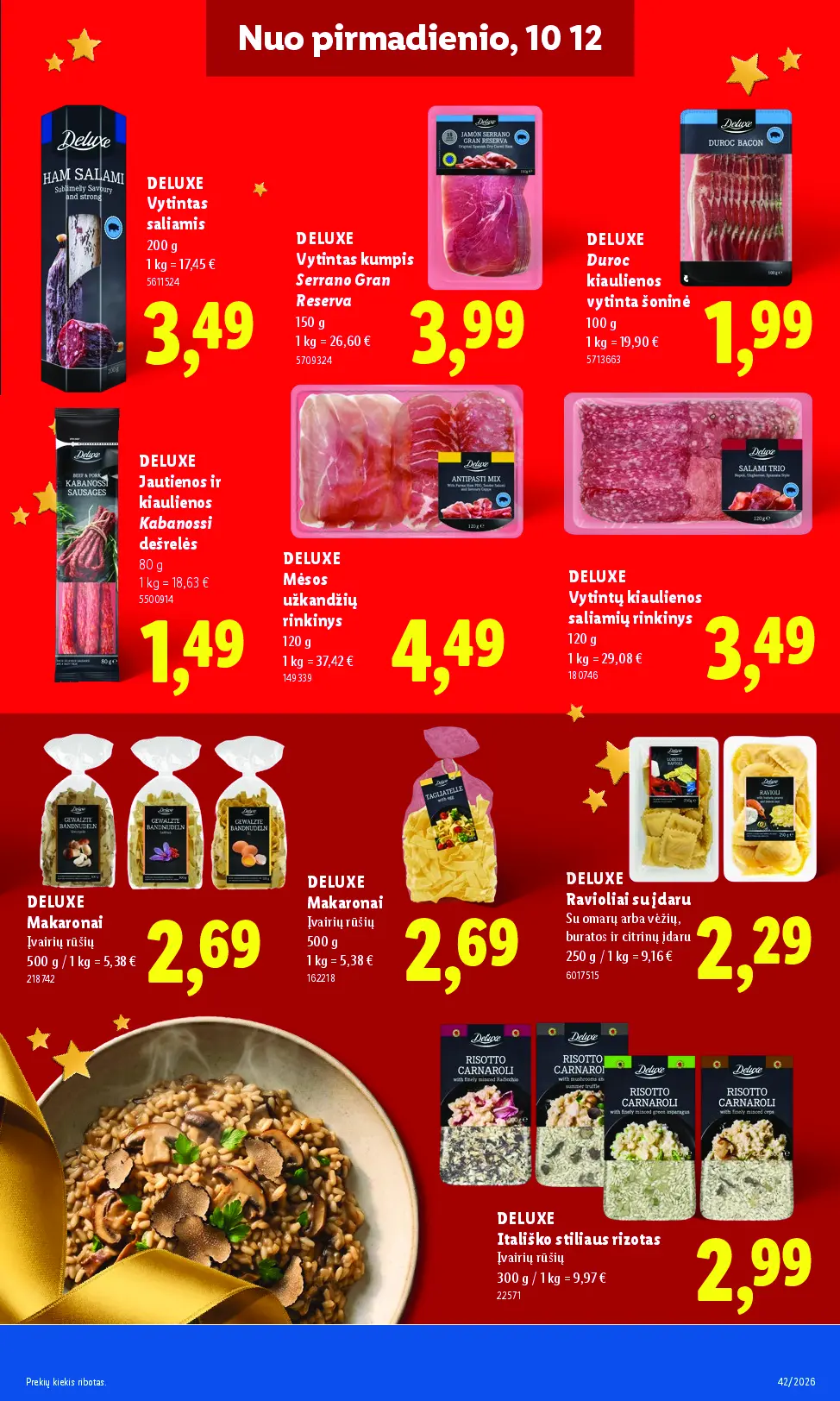 Naujas Lidl nuolaidų leidinys - MAISTO PREKIŲ PASIŪLYMAI Nr.42 – 23 puslapis: DELUXE Vytintas saliamis, 200 g, DELUXE Vytintas kumpis Serrano Gran Reserva, 150 g, DELUXE Duroc kiaulienos vytinta šoninė, 100 g
