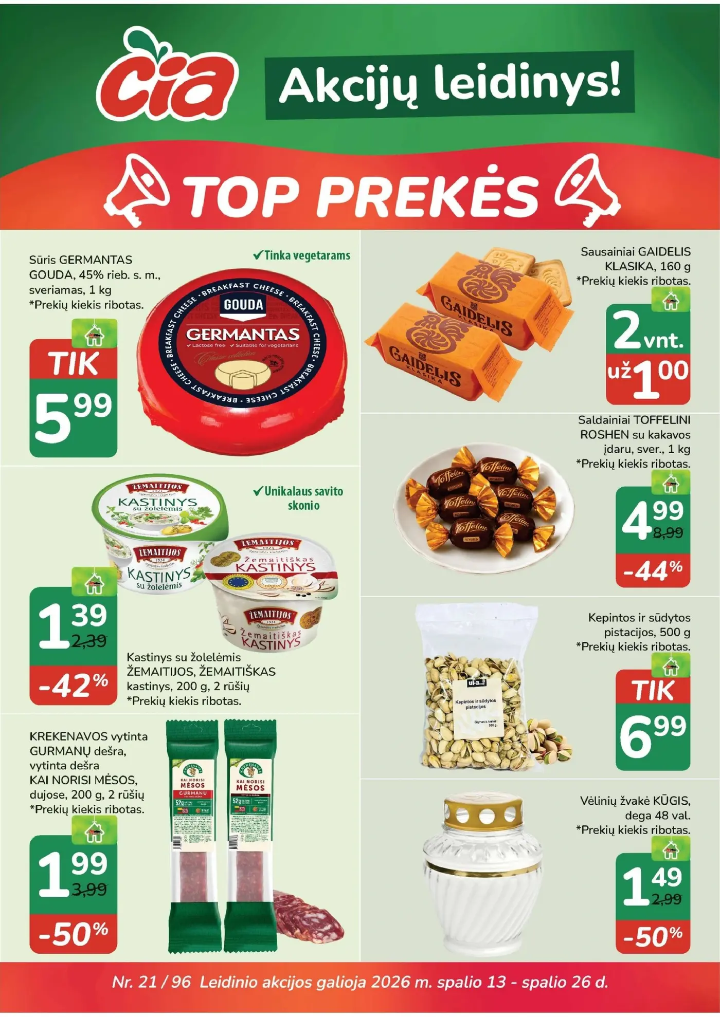 Čia Akcijų leidinys: TOP PREKĖS – 1 puslapis: Sūris GERMANTAS GOUDA, 1 kg, Sausainiai GAIDELIS KLASIKA, 160 g, Saldainiai TOFFELINI ROSHEN su kakavos įdaru, 1 kg
