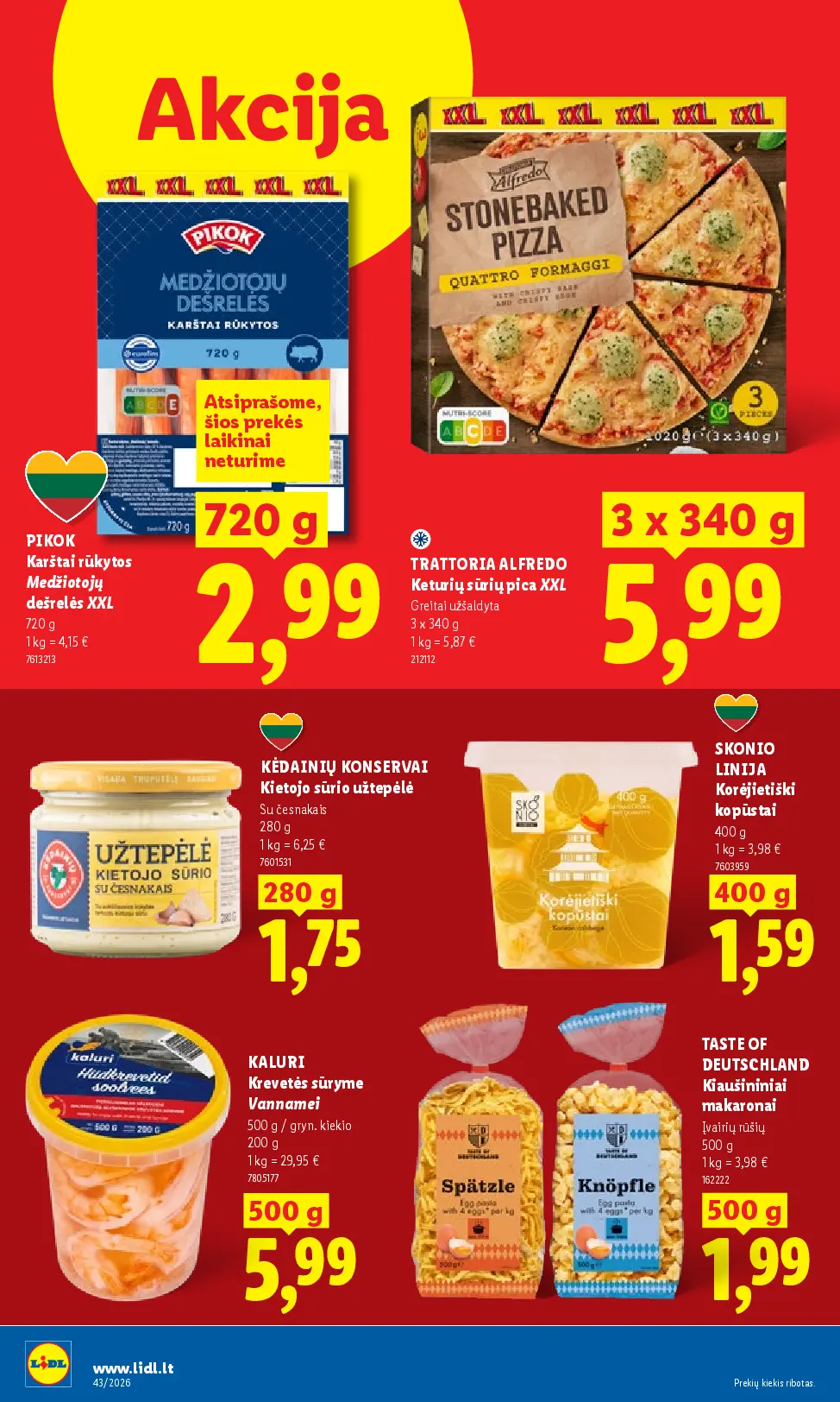 Naujas Lidl nuolaidų leidinys - MAISTO PREKIŲ PASIŪLYMAI Nr.43 – 18 puslapis: PIKOK Karštai rūkytos Medžiotojų dešrelės XXL, 720 g, TRATTORIA ALFREDO Keturių sūrių pica XXL, 3 x 340 g, KĖDAINIŲ KONSERVAI Kietojo sūrio užtepėlė, 280 g