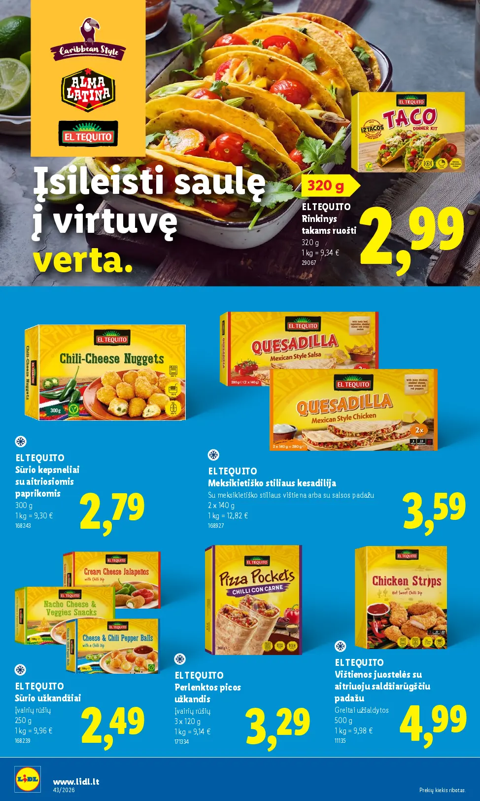 Naujas Lidl nuolaidų leidinys - MAISTO PREKIŲ PASIŪLYMAI Nr.43 – 22 puslapis: EL TEQUITO Rinkinys takams ruošti, 320 g, EL TEQUITO Sūrio kepsneliai su aitriosiomis paprikomis, 300 g, EL TEQUITO Meksikietiško stiliaus kesadilija, 2 x 140 g