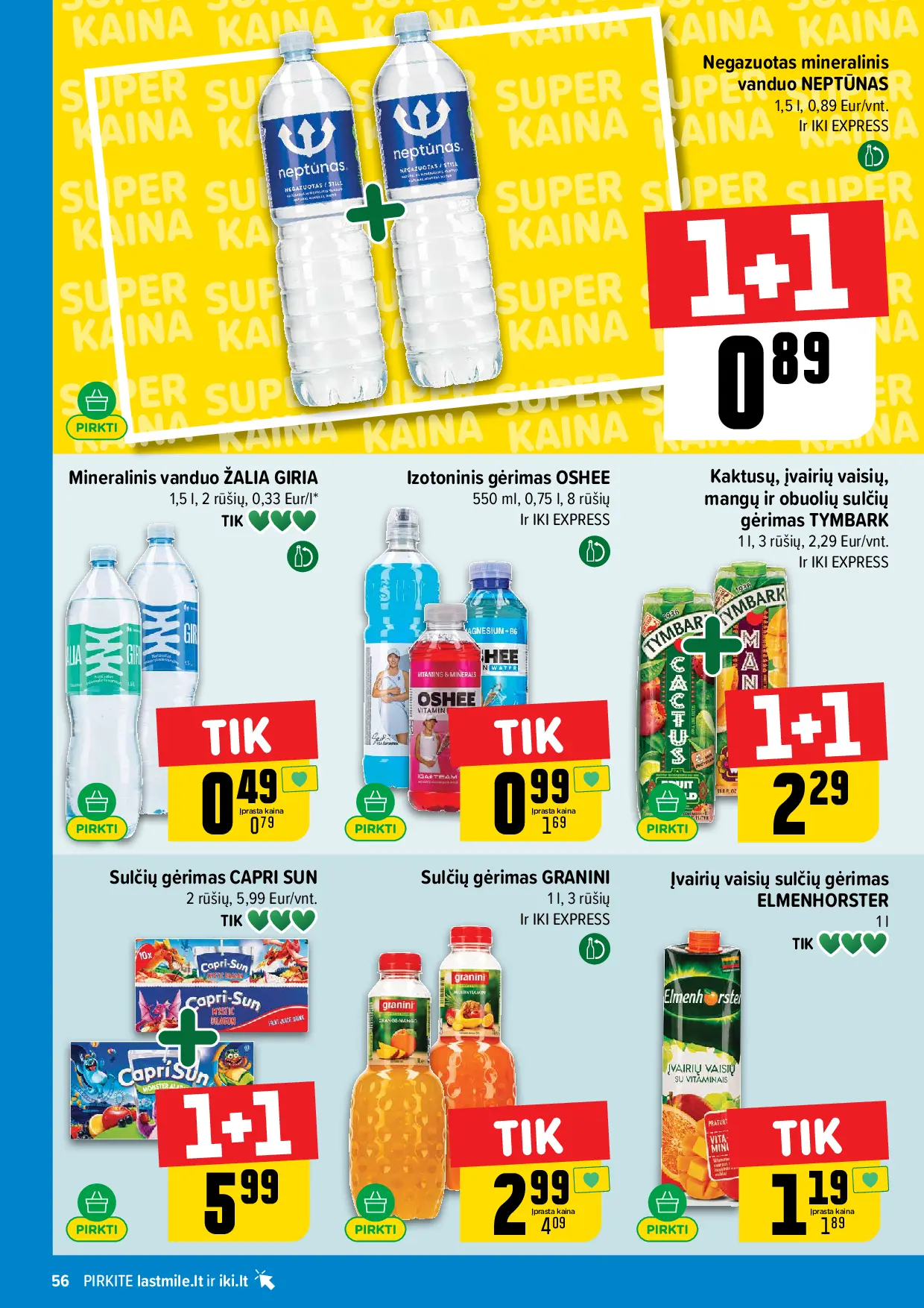 IKI Kainų leidinys Nr. 43 – 56 puslapis: Mineralinis vanduo ŽALIA GIRIA, 1.5 l, Izotoninis gėrimas OSHEE, 0.55 l, Kaktusų, įvairių vaisių, mangų ir obuolių sulčių gėrimas TYMBARK, 1 l