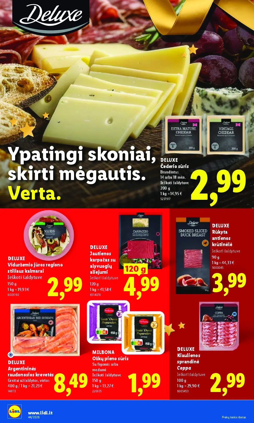 Naujas Lidl nuolaidų leidinys - MAISTO PREKIŲ PASIŪLYMAI Nr.44 – 24 puslapis: DELUXE Čederio sūris, 200 g, DELUXE Viduržemio jūros regiono stiliaus kalmarai, 150 g, DELUXE Jautienos karpačas su alyvuogių aliejumi, 120 g