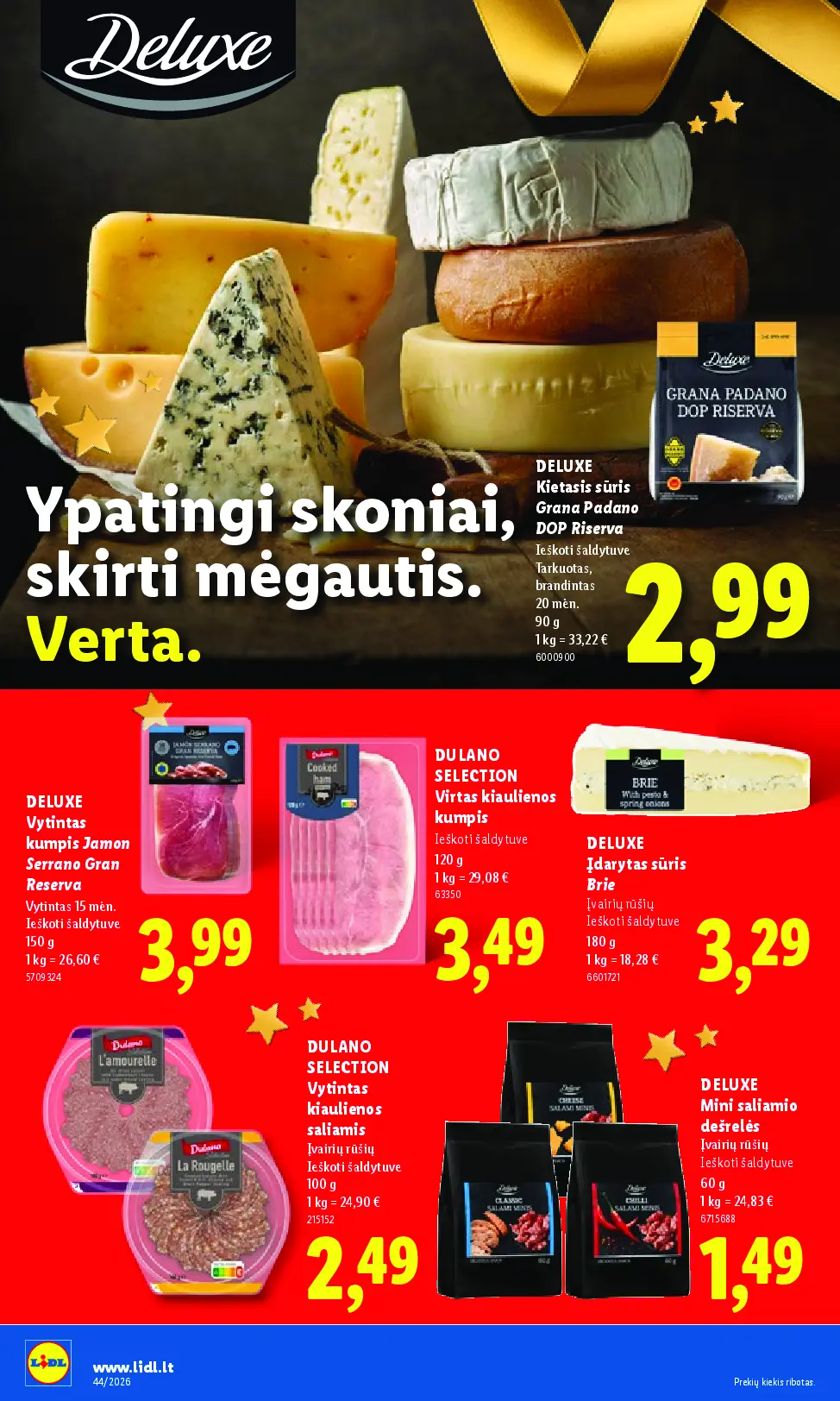 Naujas Lidl nuolaidų leidinys - MAISTO PREKIŲ PASIŪLYMAI Nr.44 – 26 puslapis: DELUXE Kietasis sūris Grana Padano DOP Riserva, 90 g, DELUXE Vytintas kumpis Jamon Serrano Gran Reserva, 150 g, DULANO SELECTION Virtas kiaulienos kumpis, 120 g