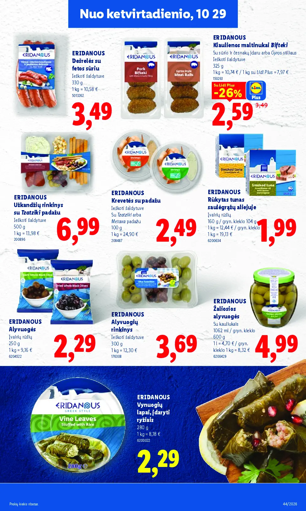 Naujas Lidl nuolaidų leidinys - MAISTO PREKIŲ PASIŪLYMAI Nr.44 – 29 puslapis: ERIDANOUS Dešrelės su fetos sūriu, 330 g, ERIDANOUS Kiaulienos maltinukai Bifteki, 325 g, ERIDANOUS Užkandžių rinkinys su Tzatziki padažu, 500 g