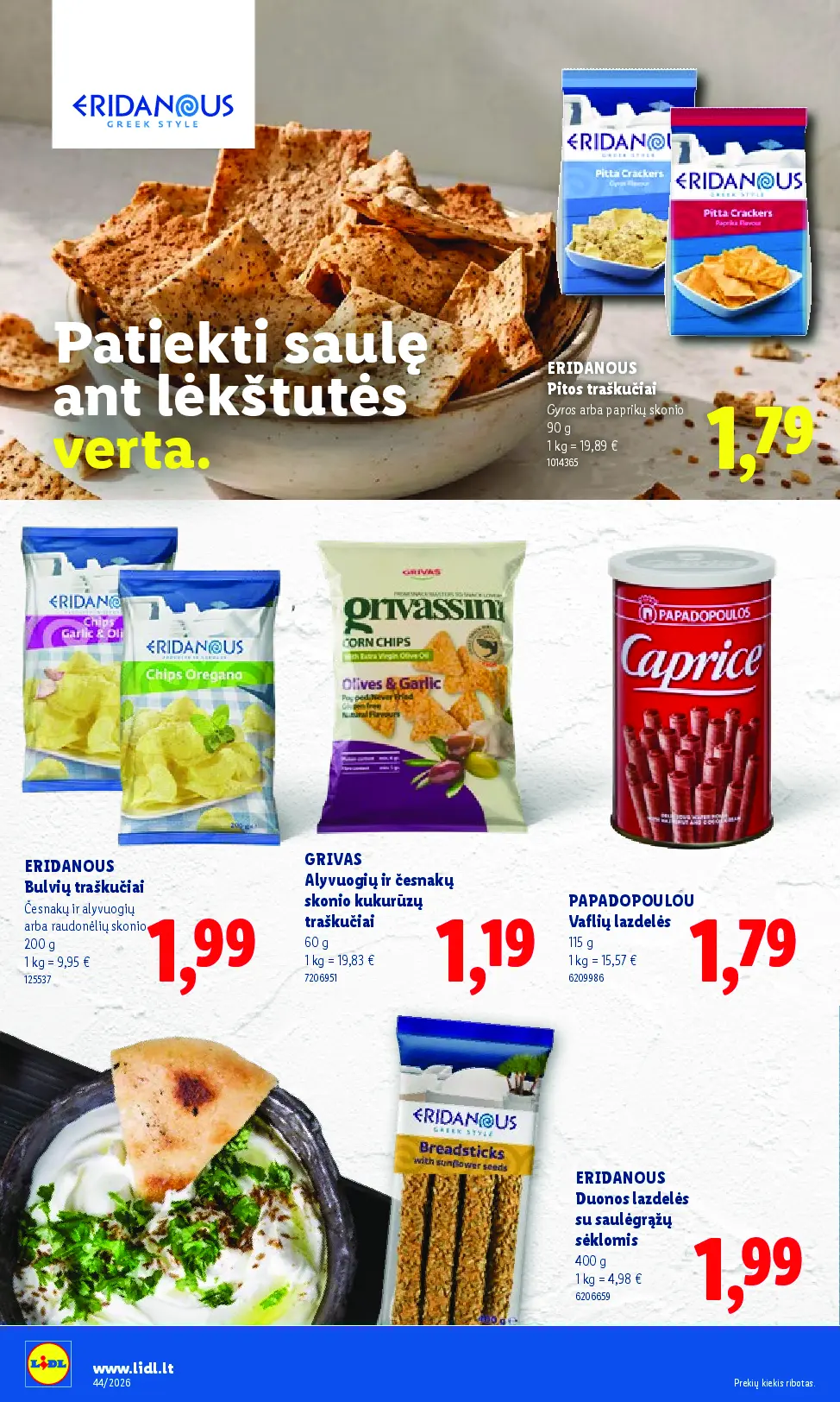 Naujas Lidl nuolaidų leidinys - MAISTO PREKIŲ PASIŪLYMAI Nr.44 – 32 puslapis: ERIDANOUS Pitos traškučiai, 90 g, ERIDANOUS Bulvių traškučiai, 200 g, GRIVAS Alyvuogių ir česnakų skonio kukurūzų traškučiai, 60 g