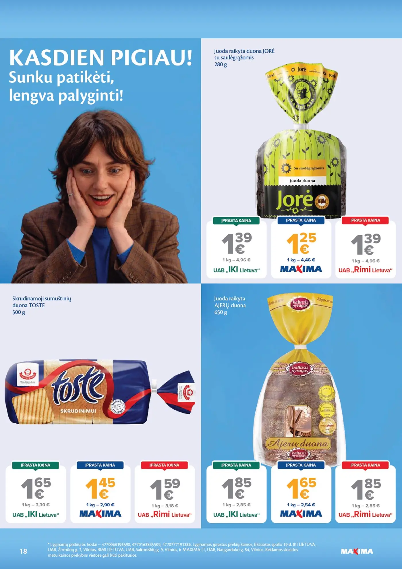 Naujas Maxima nuolaidų leidinys - AČIŪ savaitinis leidinys Nr. 44 – 18 puslapis: Juoda raikyta duona JORĖ, 280 g, Skrudinamoji sumuštinių duona TOSTE, 500 g, Juoda raikyta AJERŲ duona, 650 g