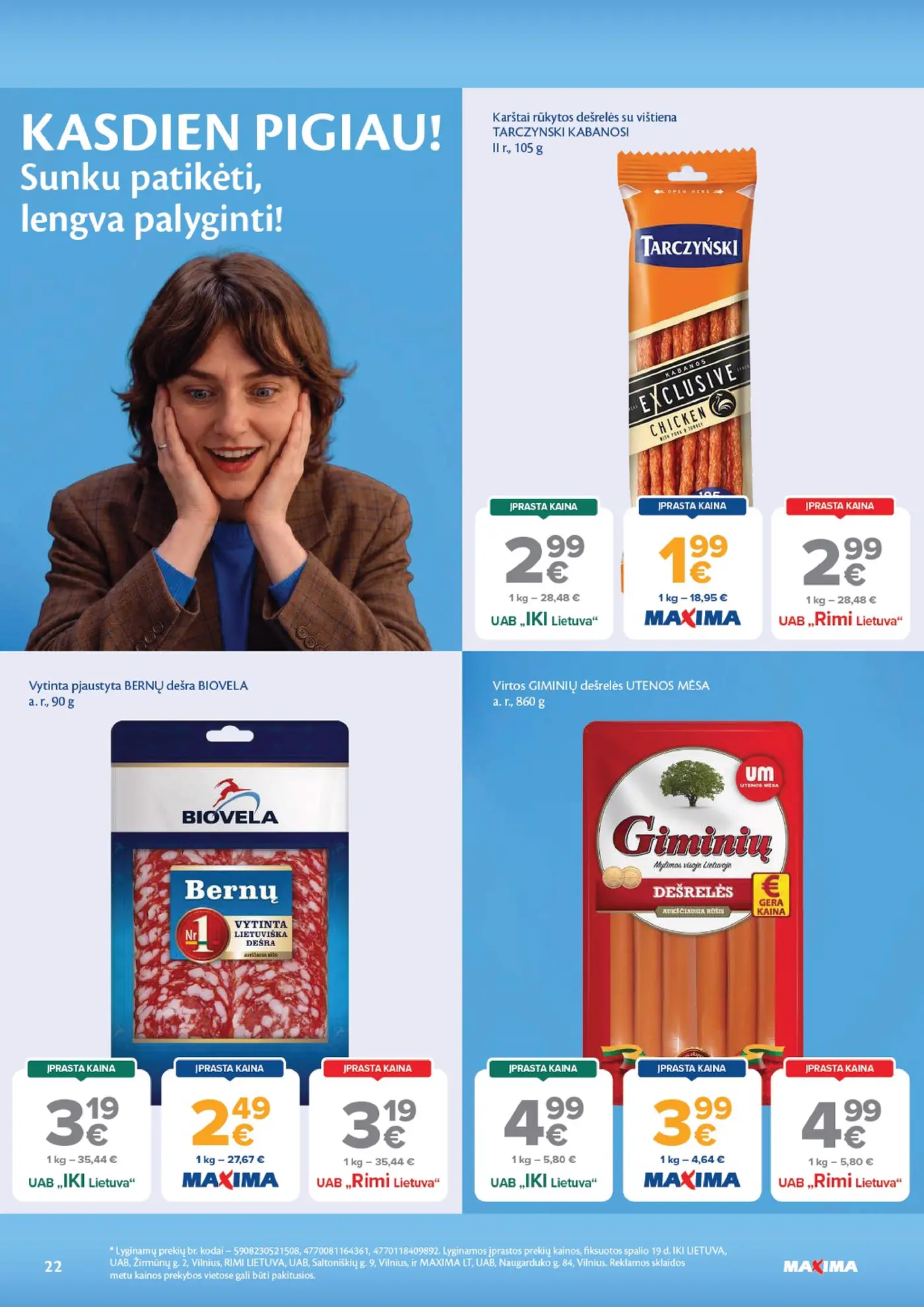 Naujas Maxima nuolaidų leidinys - AČIŪ savaitinis leidinys Nr. 44 – 22 puslapis: Karštai rūkytos dešrelės su vištiena TARCZYNSKI KABANOSI, 105 g, Vytinta pjaustyta BERNŲ dešra BIOVELA, 90 g, UTENOS MĖSA Virtos Giminių dešrelės, 860 g