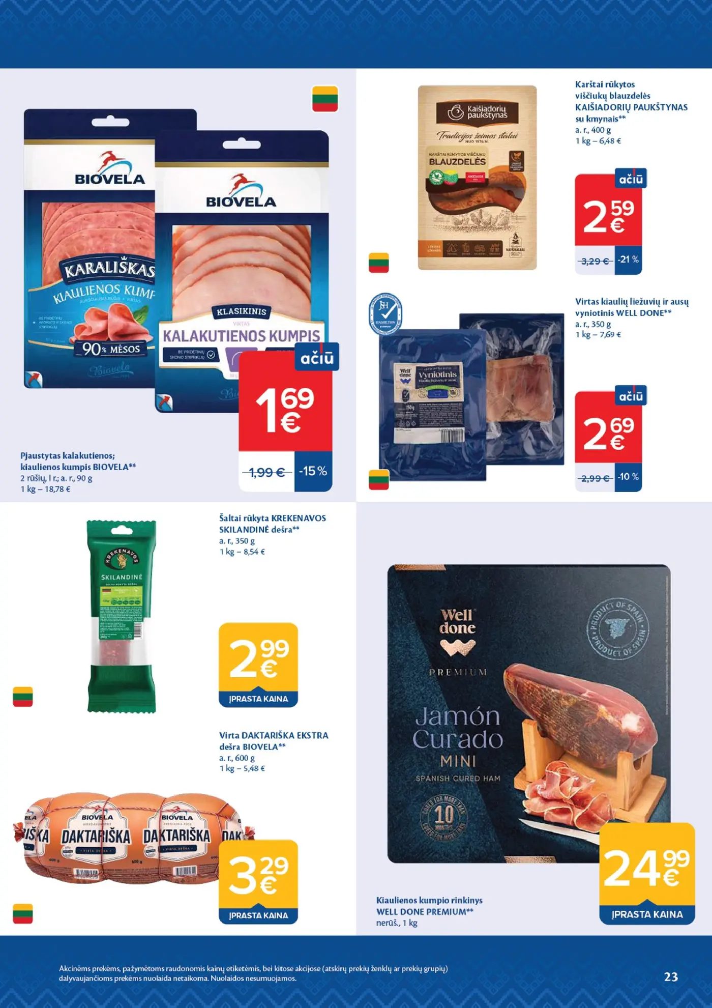 Naujas Maxima nuolaidų leidinys - AČIŪ savaitinis leidinys Nr. 44 – 23 puslapis: Pjaustytas kalakutienos; kiaulienos kumpis BIOVELA, 90 g, Karštai rūkytos viščiukų blauzdelės KAIŠIADORIŲ PAUKŠTYNAS su kmynais, 400 g, Virtas kiaulių liežuvių ir ausų vyniotinis WELL DONE, 350 g