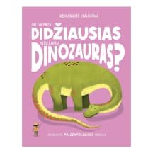 Knyga AR TAI PATS DIDŽ.VISŲ LAIKŲ DINOZAURAS?