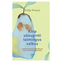 Knyga KAIP UŽAUGINTI LAIMINGUS VAIKUS
