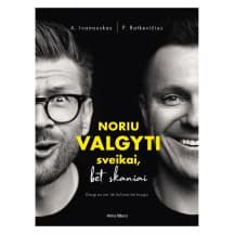 Knyga NORIU VALGYTI SVEIKAI, BET SKANIAI