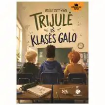 Knyga TRIJULĖ IŠ KLASĖS GALO