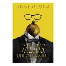 Knyga VALIUS. TAI BUVO KAŽKAS TOKIO